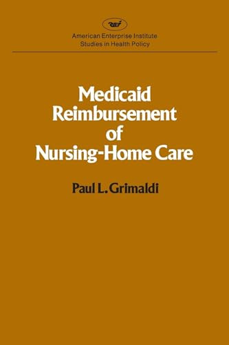 Medicaid Reimbursement of Nursing Home Care by Paul L. Grimaldi, 9780844734576
