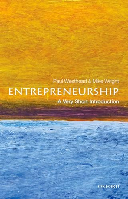 Entrepreneurship (A Very Short Introduction) by Paul Westhead, Mike Wright, 9780199670543