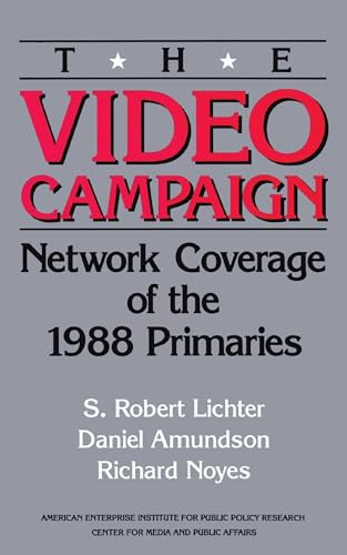 The Video Campaign: (Network Coverage of the 1988 Primaries ) by Robert S. Lichter, 9780844736754