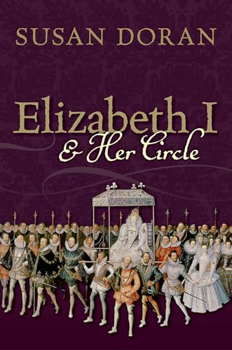 Elizabeth I and Her Circle by Susan Doran, 9780199574957