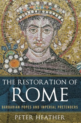 The Restoration of Rome (Barbarian Popes and Imperial Pretenders) by Peter Heather, 9780190611774