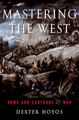 Mastering the West (Rome and Carthage at War) by Dexter Hoyos, 9780190663452