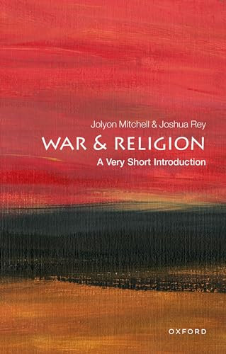 War and Religion (A Very Short Introduction) by Jolyon Mitchell, Joshua Rey, 9780198803218