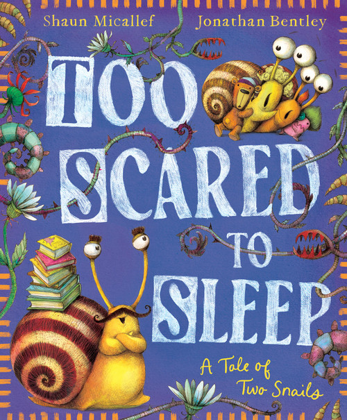 Too Scared to Sleep! A Tale of Two Snails by Shaun Micallef, Jonathan Bentley, 9781761213090