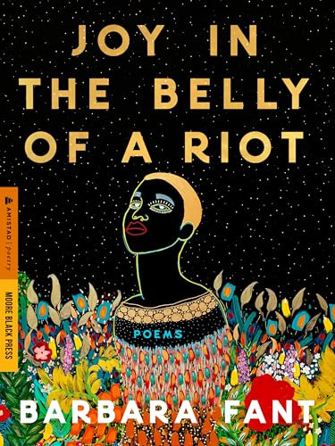 Joy in the Belly of a Riot (Poems, Prayers, Memories, and Meditations) by Barbara Fant, 9780063447899