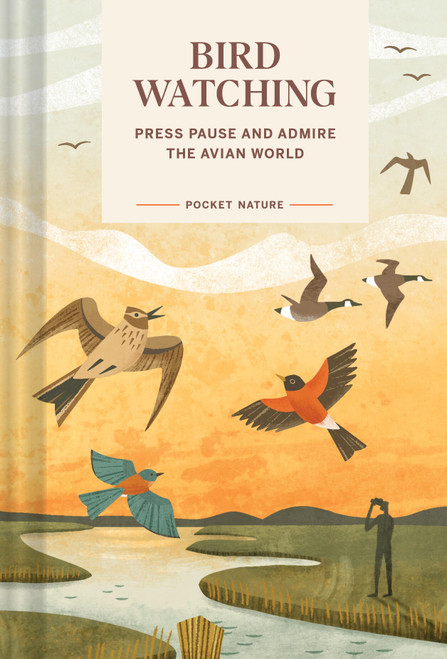 Pocket Nature: Bird-Watching (Press Pause and Admire the Avian World) (Miniature Edition) by Andrea Debbink, 9781797234373