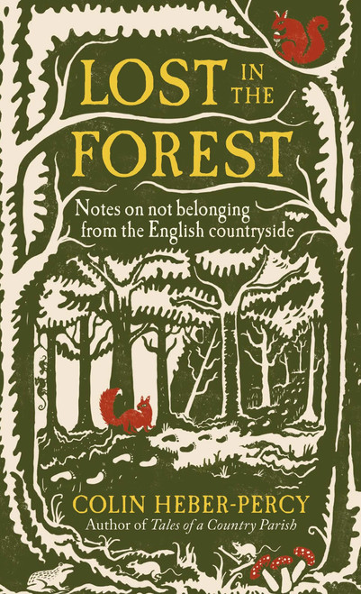 Lost in the Forest (Notes on not belonging from the English countryside) by Colin Heber-Percy, 9781804192313