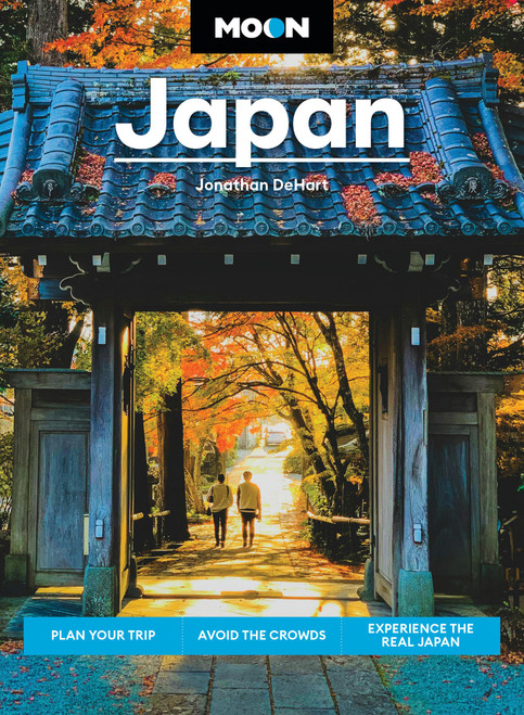 Moon Japan (Plan Your Trip, Avoid the Crowds, Experience the Real Japan) by Jonathan DeHart, Moon Travel Guides, 9798886470840