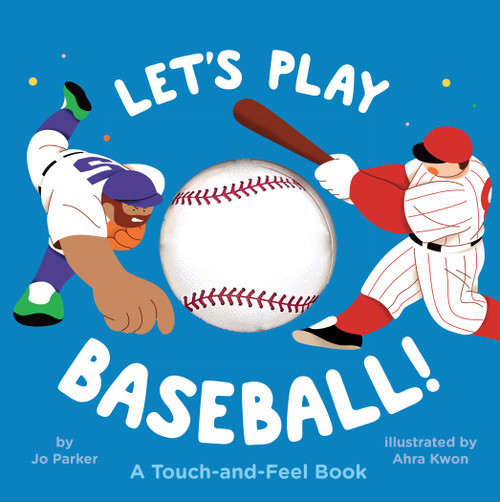 Let's Play Baseball!: A Touch-and-Feel Book by Jo Parker, Ahra Kwon, 9798217049127