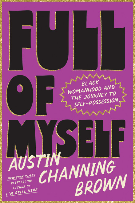Full of Myself (Black Womanhood and the Journey to Self-Possession) by Austin Channing Brown, Ashley C. Ford, 9780593728369