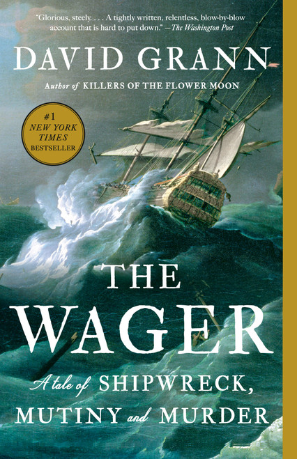 The Wager (A Tale of Shipwreck, Mutiny and Murder) - 9780307742490 by David Grann, 9780307742490
