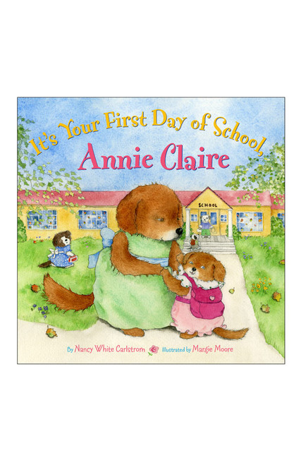 It's Your First Day of School, Annie Claire by Nancy White Carlstrom, Margie Moore, 9780810940574