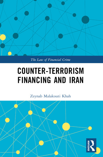 Counter-Terrorism Financing and Iran by Zeynab Malakouti Khah, 9781032284941