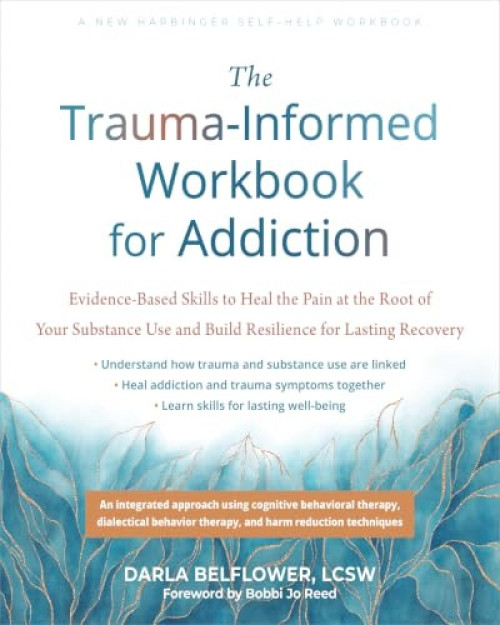 The Trauma-Informed Workbook for Addiction by Darla Belflower, Bobbi Jo Reed, 9781648484803