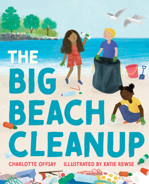 The Big Beach Cleanup - 9780807510766 by Charlotte Offsay, Katie Rewse