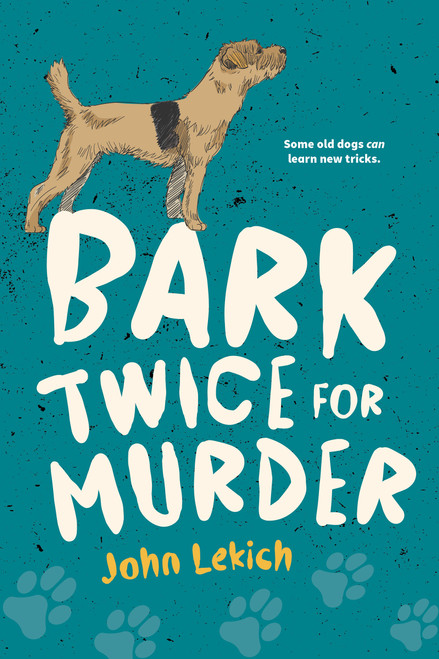 Bark Twice for Murder by John Lekich, 9781459841482