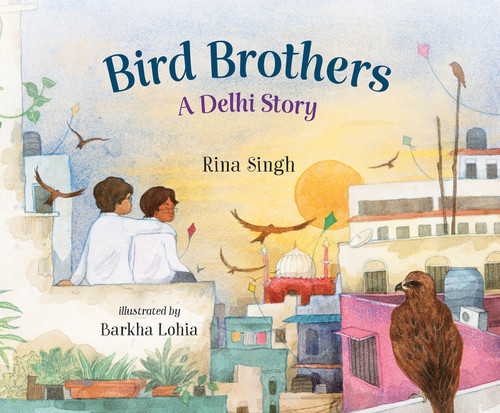 Bird Brothers, A Delhi Story by Rina Singh, Barkha Lohia, 9781459838567