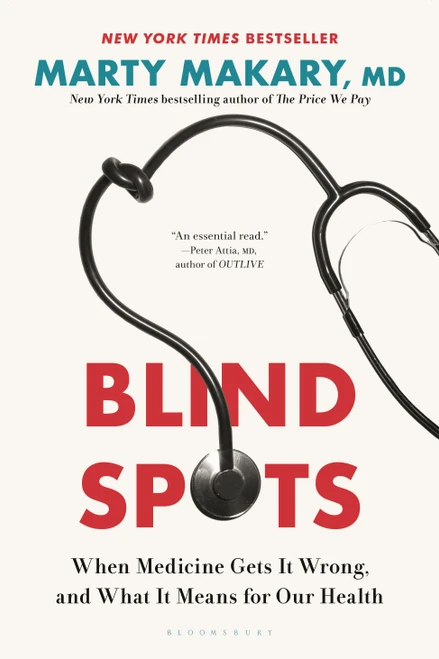 Blind Spots (When Medicine Gets It Wrong, and What It Means for Our Health) - 9781639737239 by Marty Makary, M.D., 9781639737239