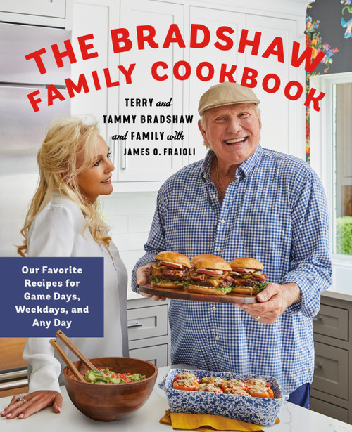 The Bradshaw Family Cookbook (Our Favorite Recipes for Game Days, Weekdays, and Any Day) by Terry Bradshaw, Tammy Bradshaw, Rachel Bradshaw, Noah Hester, Lacey Hester, James O. Fraioli, 9781250344939