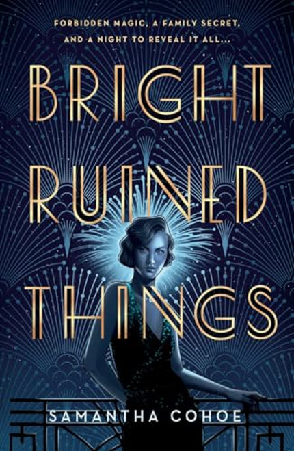 Bright Ruined Things by Samantha Cohoe, 9781250374622
