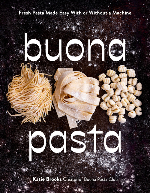 Buona Pasta (Fresh Pasta Made Easy With or Without a Machine) by Katie Brooks, 9798890033512