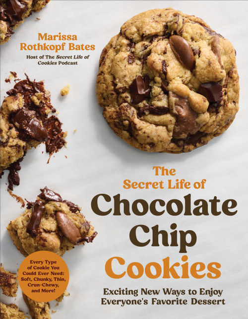 The Secret Life of Chocolate Chip Cookies (Exciting New Ways to Enjoy Everyone's Favorite Dessert) by Marissa Rothkopf Bates, 9798890033291