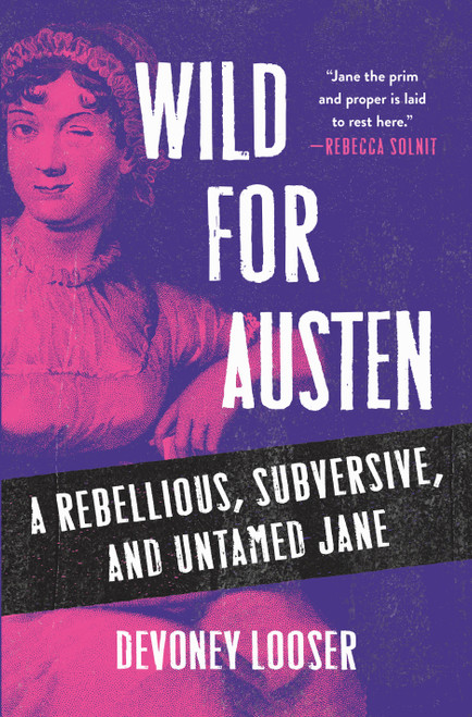 Wild for Austen (A Rebellious, Subversive, and Untamed Jane) by Devoney Looser, 9781250361332