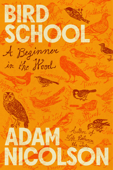 Bird School (A Beginner in the Wood) by Adam Nicolson, 9780374617370