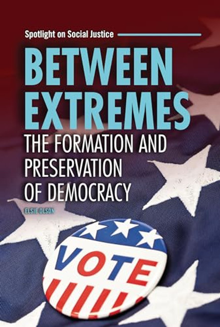 Between Extremes (The Formation and Preservation of Democracy) by Elsie Olson, 9798765644157