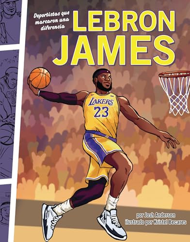 LeBron James (Deportistas que marcaron una diferencia (Athletes Who Made a Difference)) (Spanish Edition) by Josh Anderson, Kristel Becares, 9798765667620