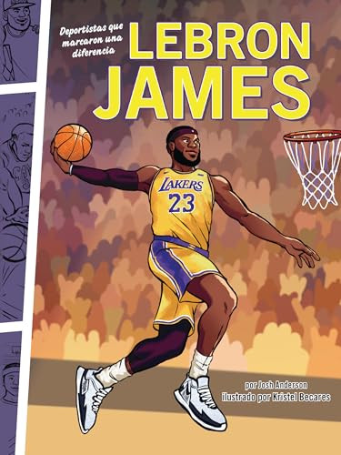 LeBron James (Deportistas que marcaron una diferencia (Athletes Who Made a Difference)) (Spanish Edition) - 9798765667682 by Josh Anderson, Kristel Becares, 9798765667682