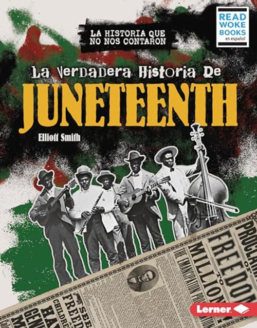 La verdadera historia de Juneteenth (The Real History of Juneteenth) (Spanish Edition) by Elliott Smith, 9798765668030