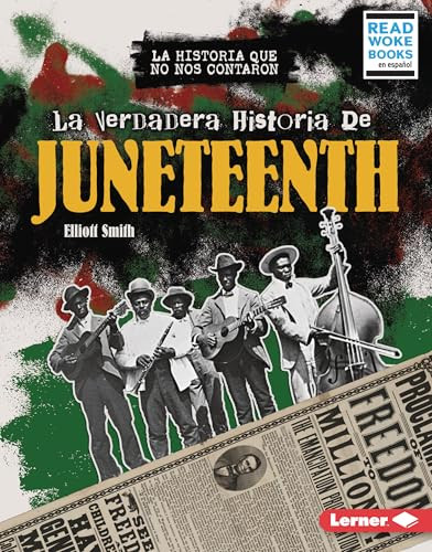 La verdadera historia de Juneteenth (The Real History of Juneteenth) (Spanish Edition) by Elliott Smith, 9798765668030