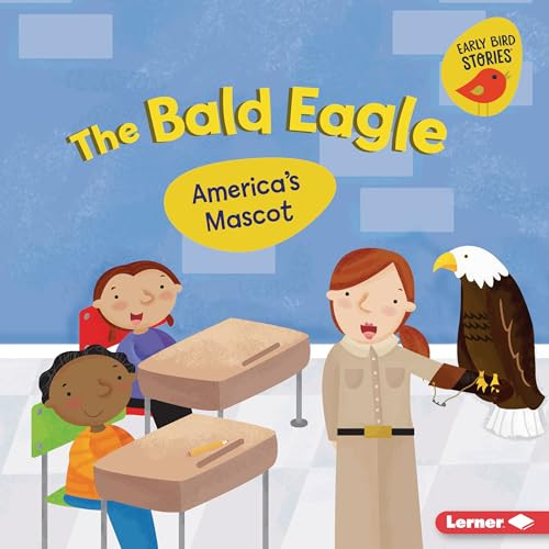 The Bald Eagle (America's Mascot) by Martha E. H. Rustad, Holli Conger, 9798765668313