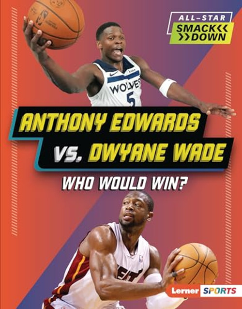 Anthony Edwards vs. Dwyane Wade (Who Would Win?) by Matt Doeden, 9798765668498