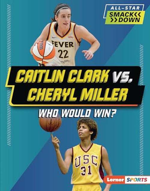 Caitlin Clark vs. Cheryl Miller (Who Would Win?) by Sarah Roggio, 9798765668504