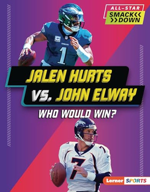 Jalen Hurts vs. John Elway (Who Would Win?) by Joe Stanley, 9798765668535