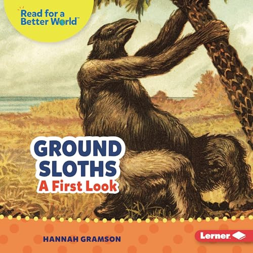 Ground Sloths (A First Look) by Hannah Gramson, 9798765669044