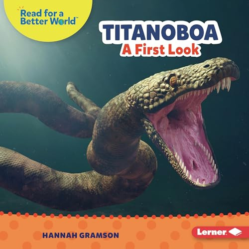 Titanoboa (A First Look) by Hannah Gramson, 9798765669082