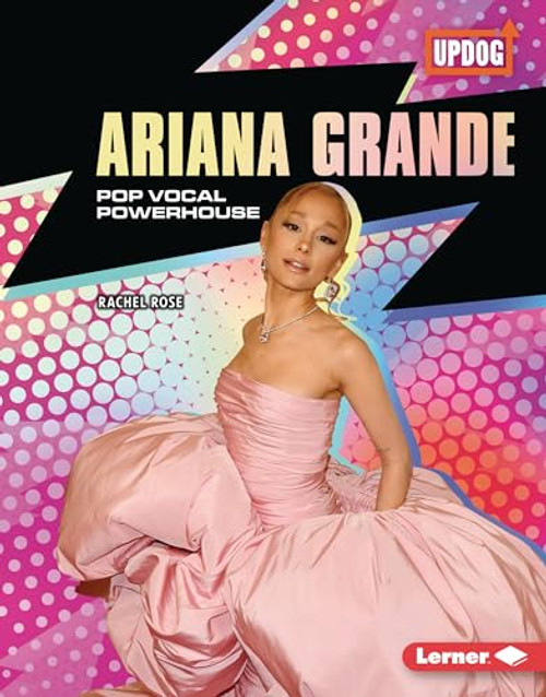 Ariana Grande (Pop Vocal Powerhouse) by Rachel Rose, 9798765669167