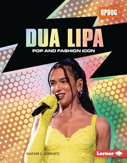 Dua Lipa (Pop and Fashion Icon) by Heather E. Schwartz, 9798765669198