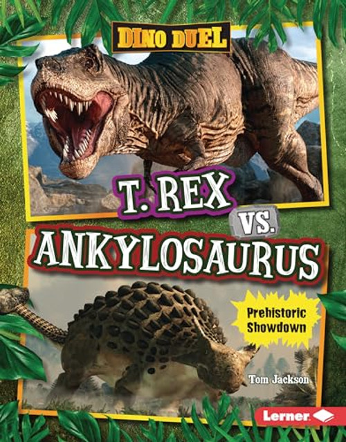T. Rex vs. Ankylosaurus (Prehistoric Showdown) by Tom Jackson, 9798765669259