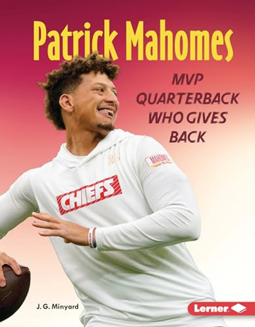 Patrick Mahomes (MVP Quarterback Who Gives Back) by J. G. Minyard, 9798765669372