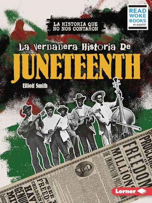 La verdadera historia de Juneteenth (The Real History of Juneteenth) (Spanish Edition) - 9798765683231 by Elliott Smith, 9798765683231