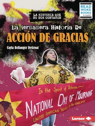 La verdadera historia de Acción de Gracias (The Real History of Thanksgiving) (Spanish Edition) - 9798765683248 by Cayla Bellanger DeGroat, 9798765683248