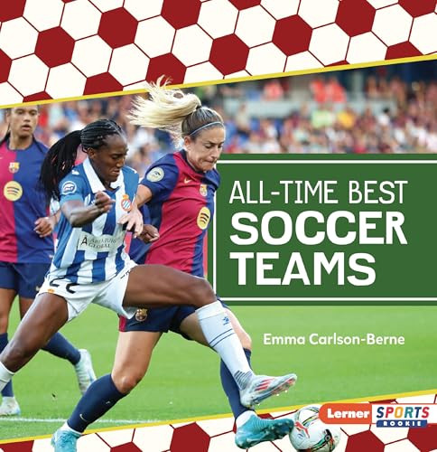All-Time Best Soccer Teams - 9798765683712 by Emma Carlson-Berne, 9798765683712