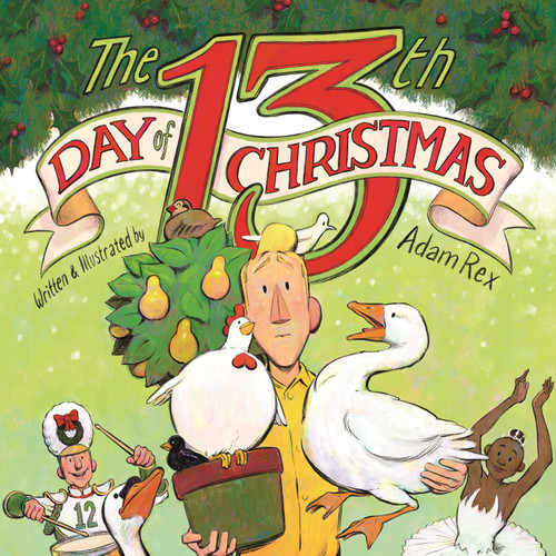 The 13th Day of Christmas by Adam Rex, 9780823456536