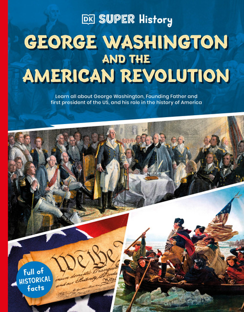 DK Super History George Washington and the American Revolution by DK, 9798217125579