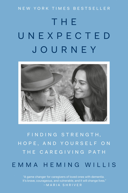 The Unexpected Journey (Finding Strength, Hope, and Yourself on the Caregiving Path) by Emma Heming Willis, 9780593833940