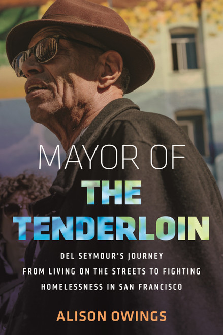 Mayor of the Tenderloin (Del Seymour's Journey from Living on the Streets to Fighting Homelessness in San Francisco) - 9780807021477 by Alison Owings, 9780807021477